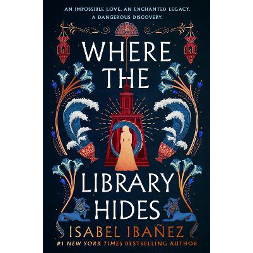 Where the Library Hides: the achingly romantic, lush sequel to What the River Knows (Hardback) - Isabel Ibanez